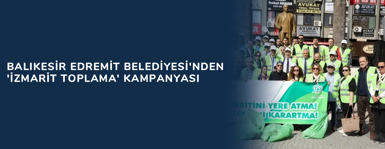 Balıkesir Edremit Belediyesi'nden 'izmarit toplama' kampanyası