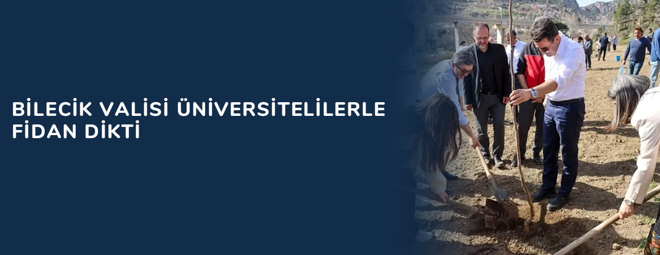 Bilecik Valisi üniversitelilerle fidan dikti