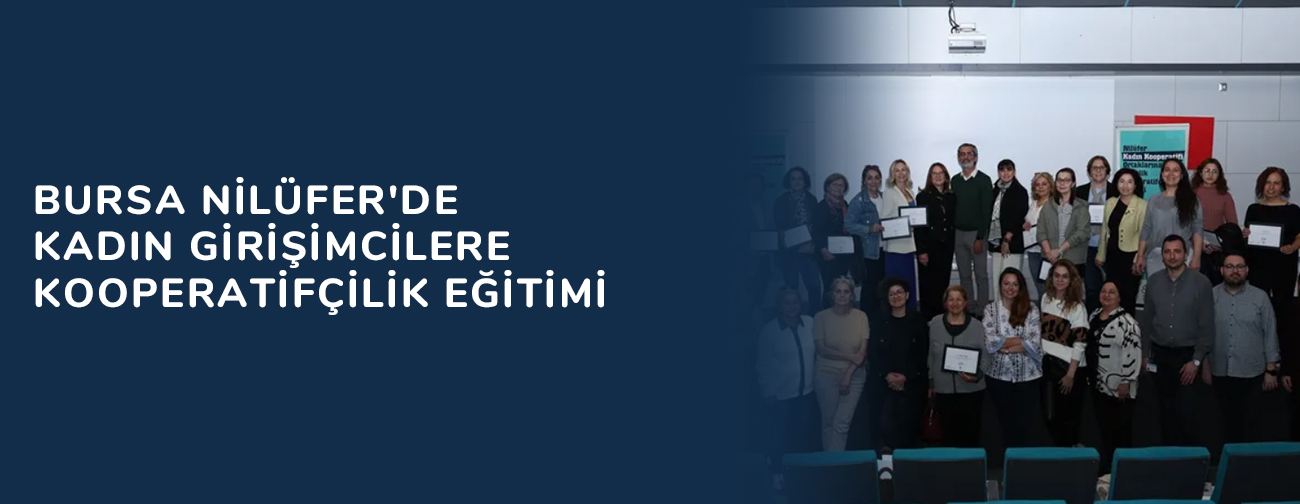 Bursa Nilüfer'de kadın girişimcilere kooperatifçilik eğitimi