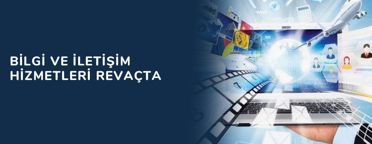 Bilgi ve iletişim hizmetleri revaçta