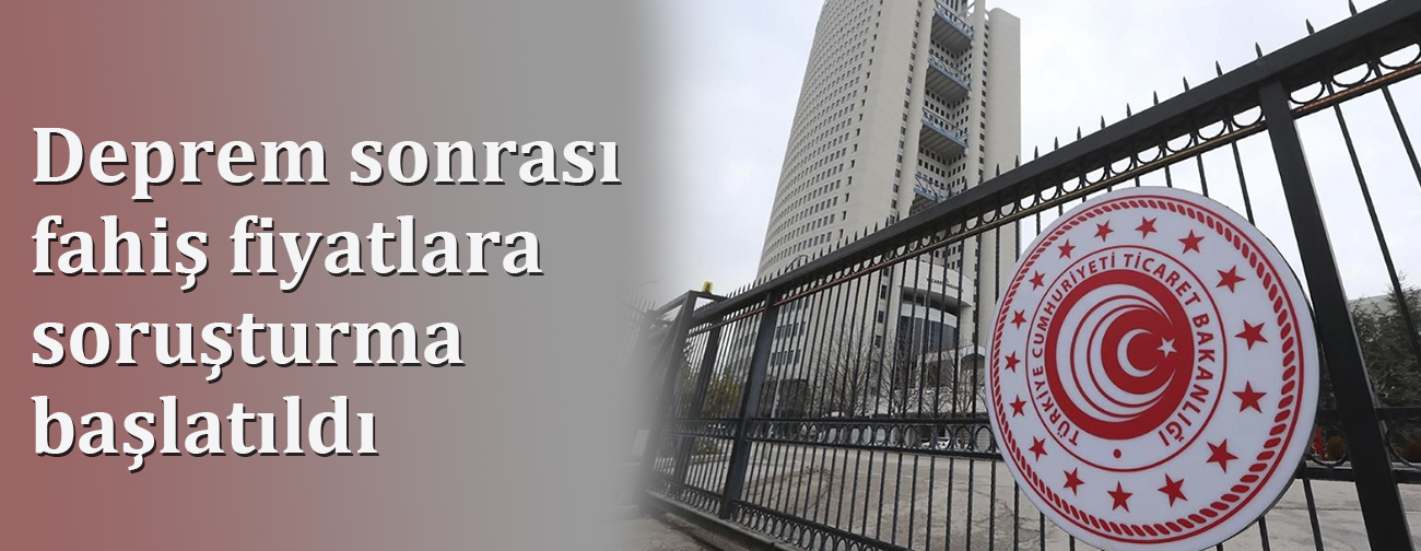 Deprem Sonrası Fahiş Fiyatlara Soruşturma Başlatıldı