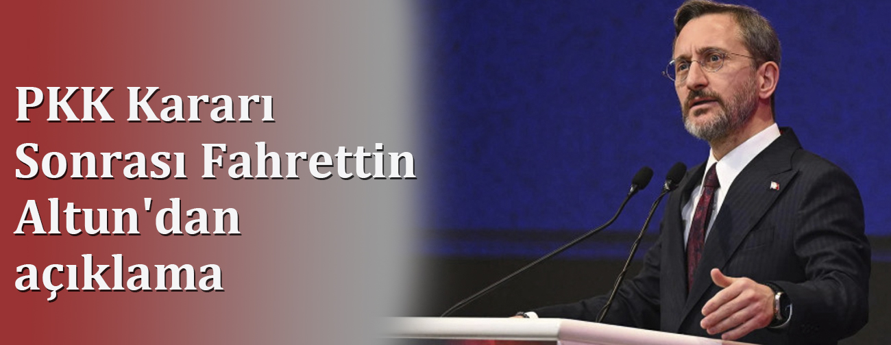 PKK Kararı Sonrası Fahrettin  Altun'dan Açıklama