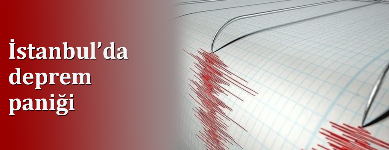 İstanbul’da deprem paniği