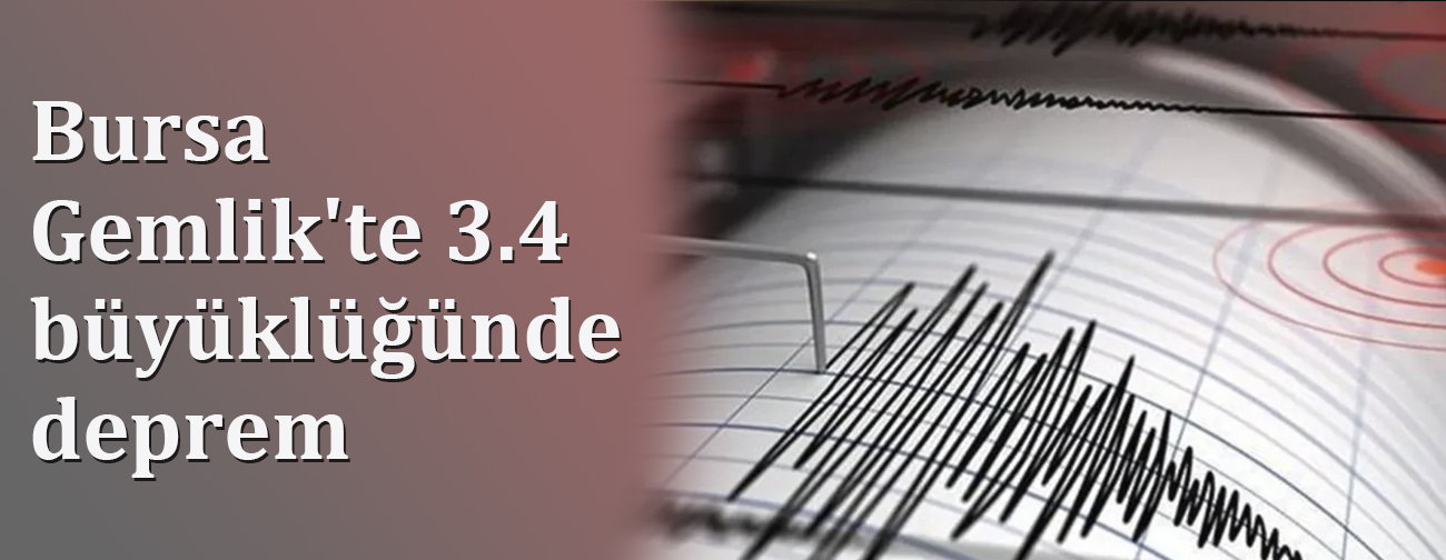 Bursa Gemlik'te 3.4 Büyüklüğünde Deprem