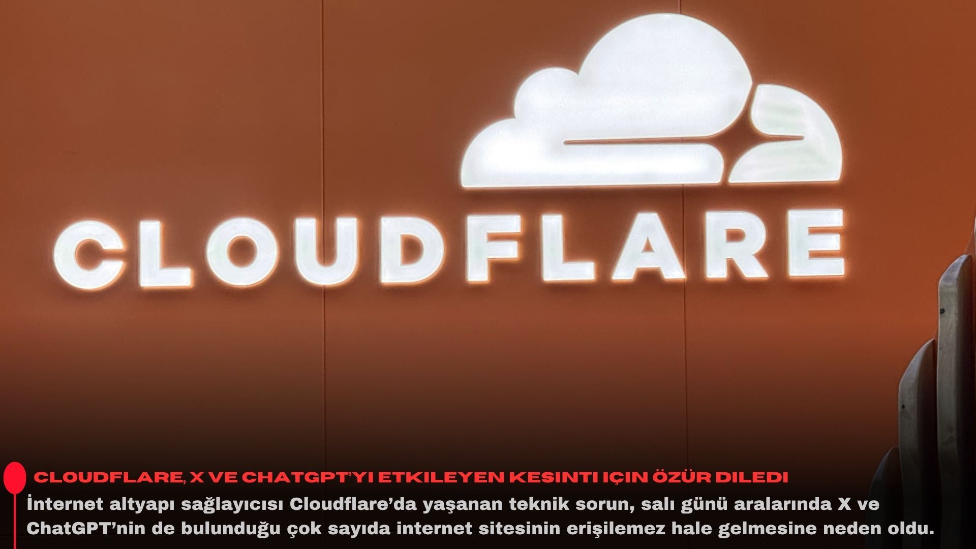 Cloudflare, X ve ChatGPT’yi etkileyen kesinti için özür diledi