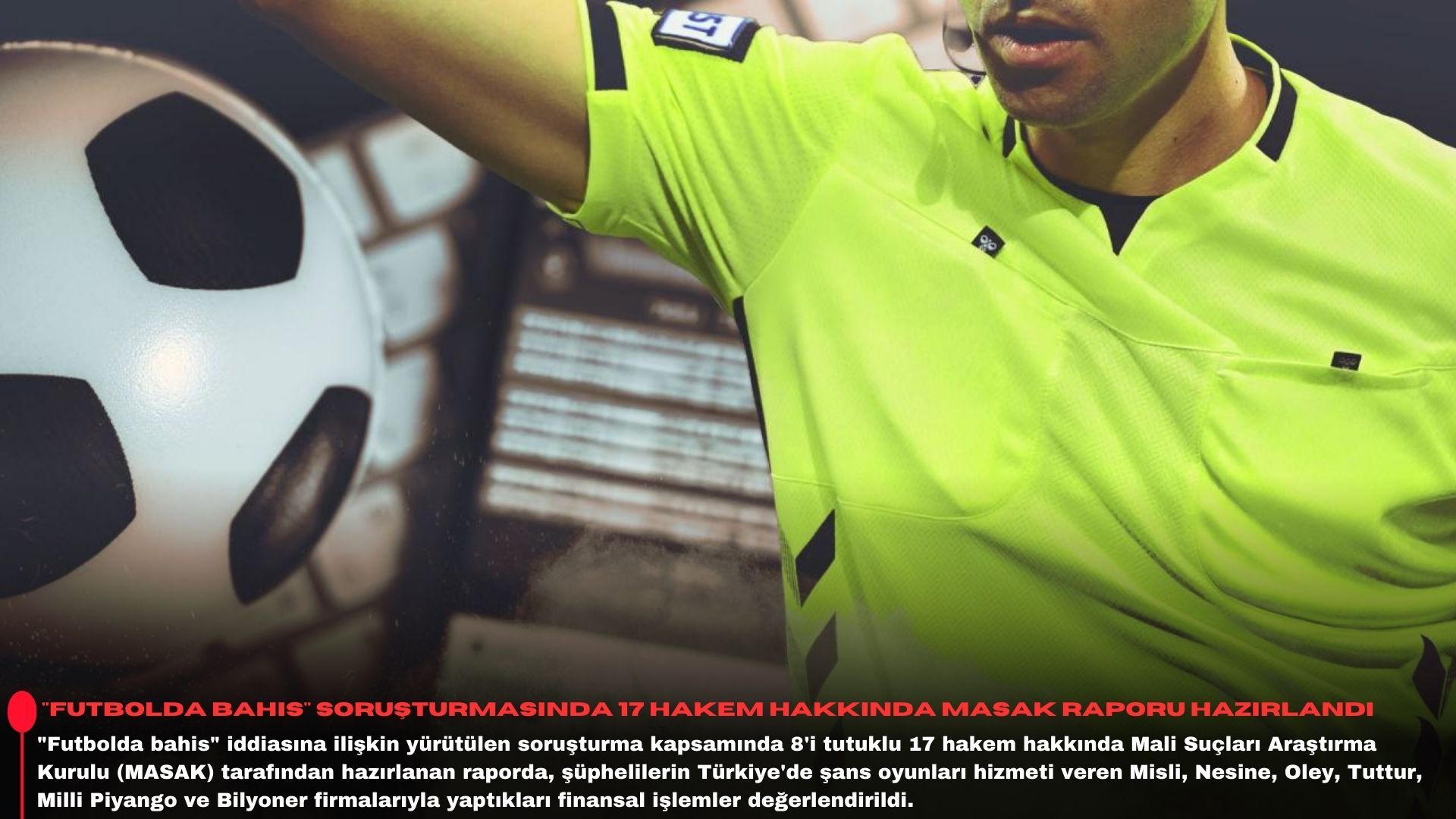 "Futbolda bahis" soruşturmasında 17 hakem hakkında MASAK raporu hazırlandı