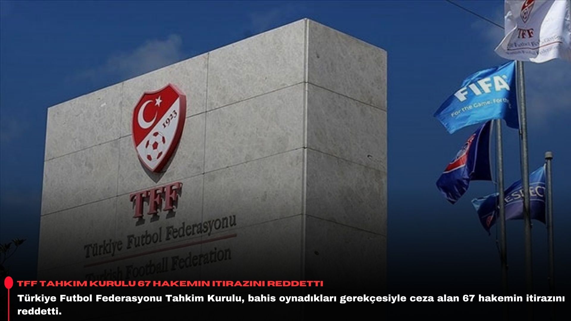 TFF Tahkim Kurulu 67 hakemin itirazını reddetti