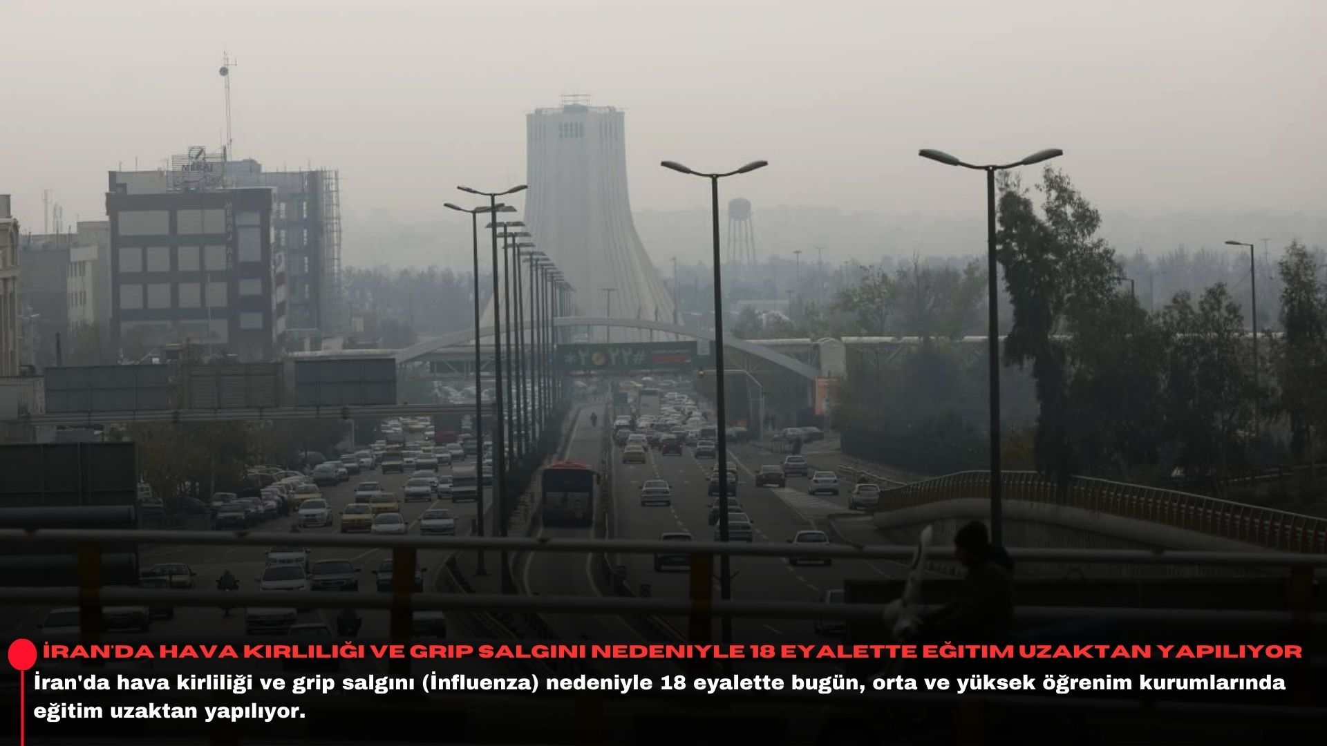 İran'da hava kirliliği ve grip salgını nedeniyle 18 eyalette eğitim uzaktan yapılıyor
