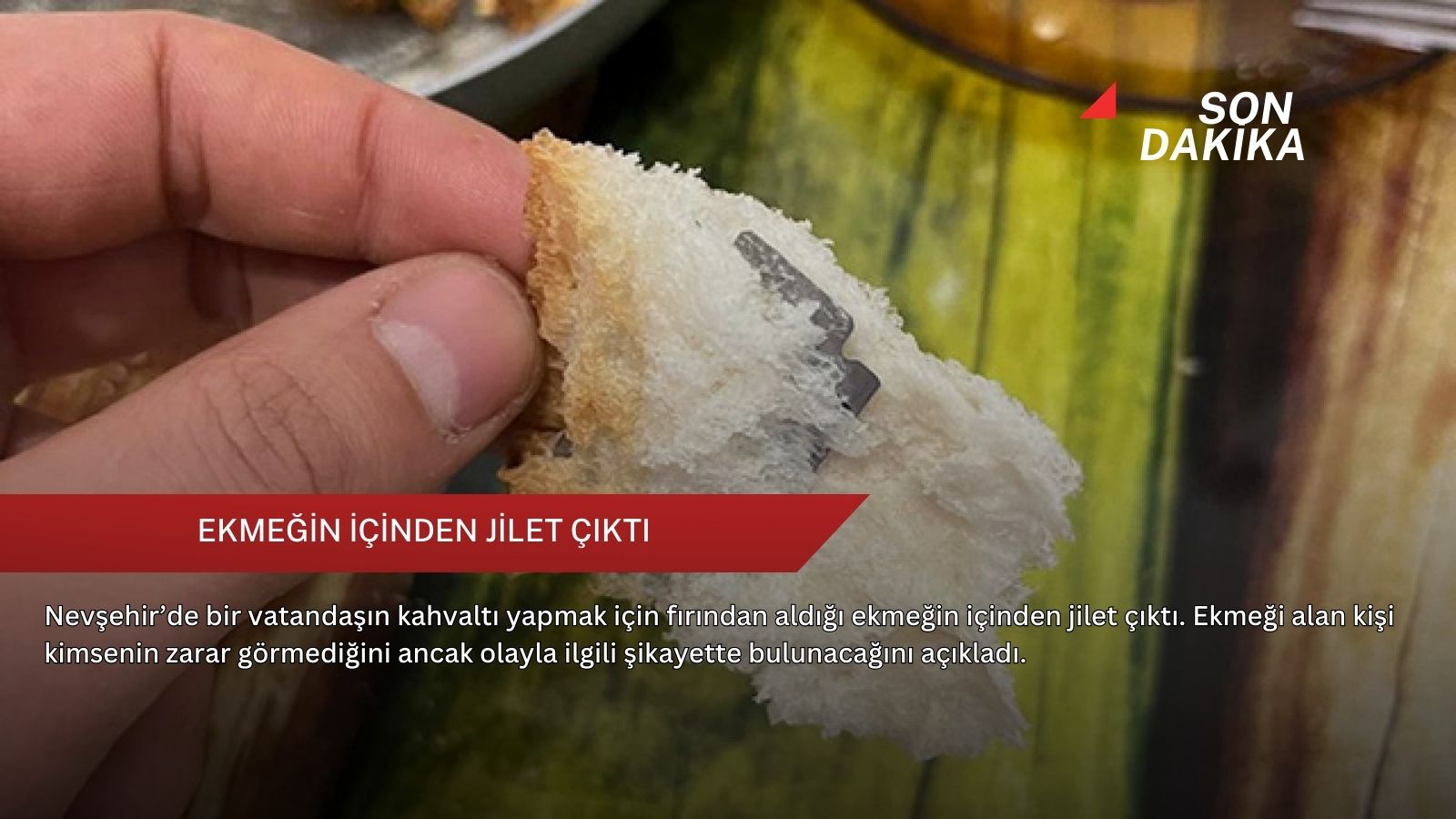 Ekmeğin içinden jilet çıktı