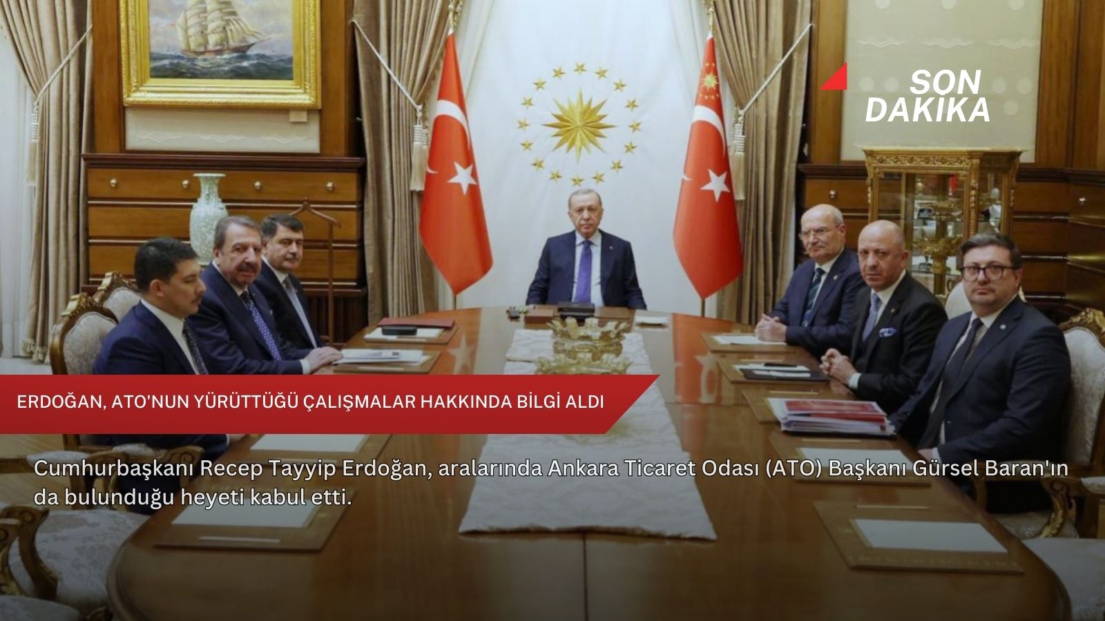 Erdoğan, ATO'nun yürüttüğü çalışmalar hakkında bilgi aldı