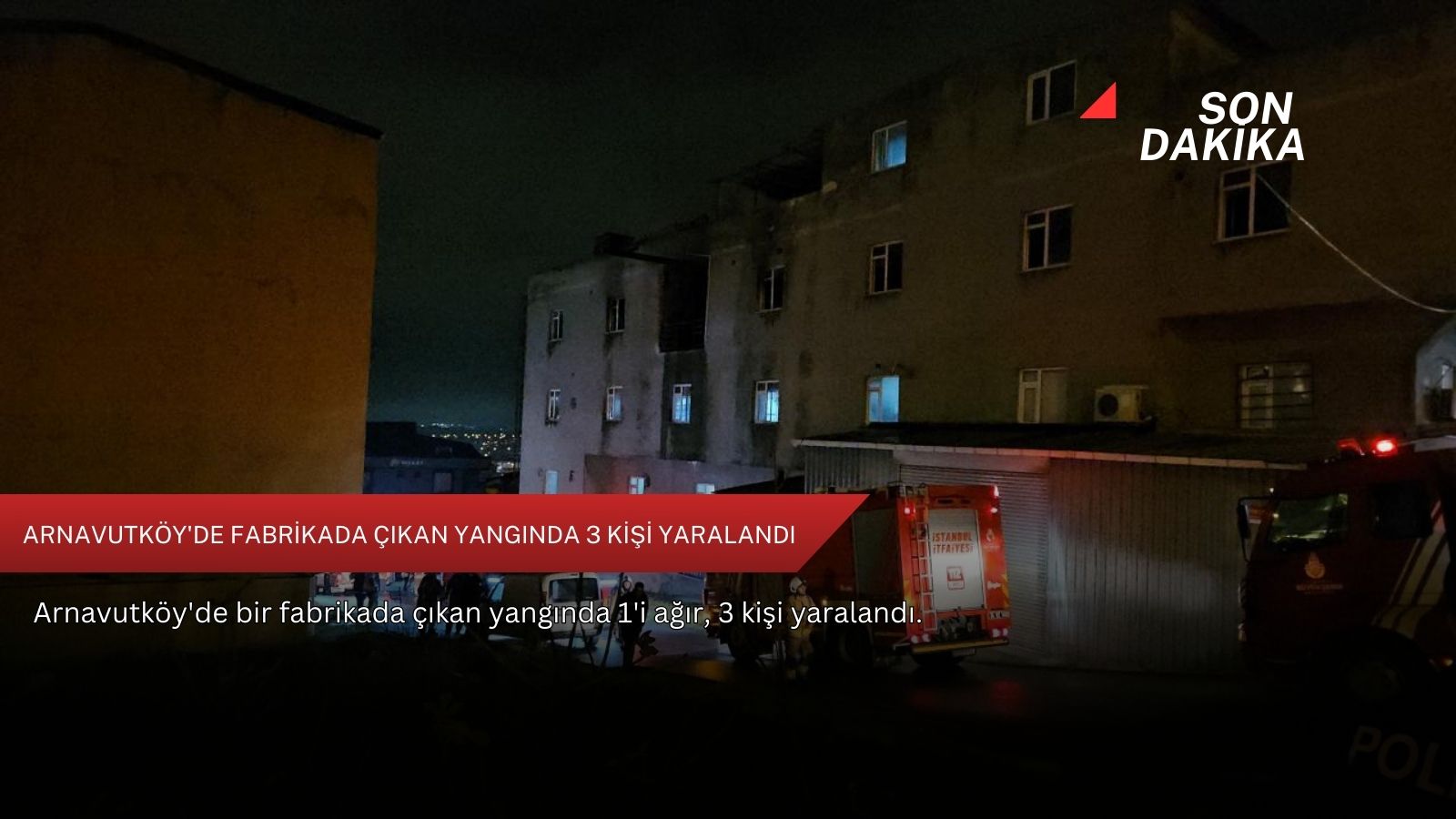 Arnavutköy'de fabrikada çıkan yangında 3 kişi yaralandı