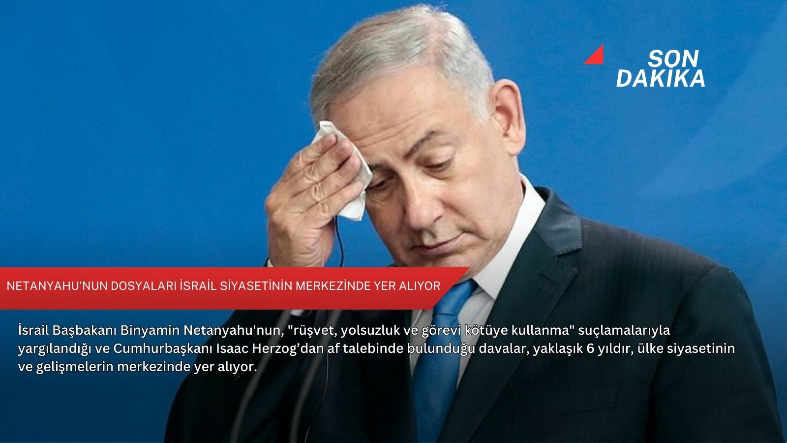 Netanyahu'nun dosyaları İsrail siyasetinin merkezinde yer alıyor