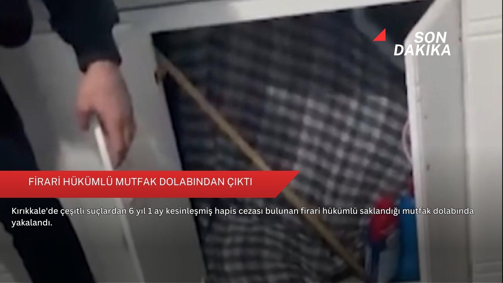 Firari hükümlü mutfak dolabından çıktı