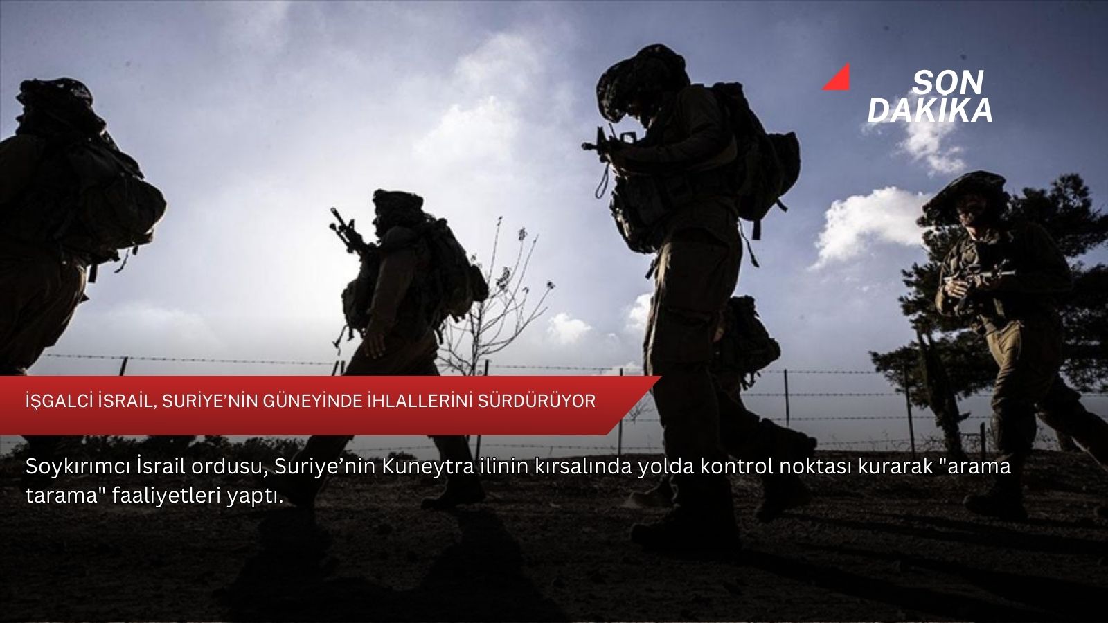 İşgalci İsrail, Suriye’nin güneyinde ihlallerini sürdürüyor