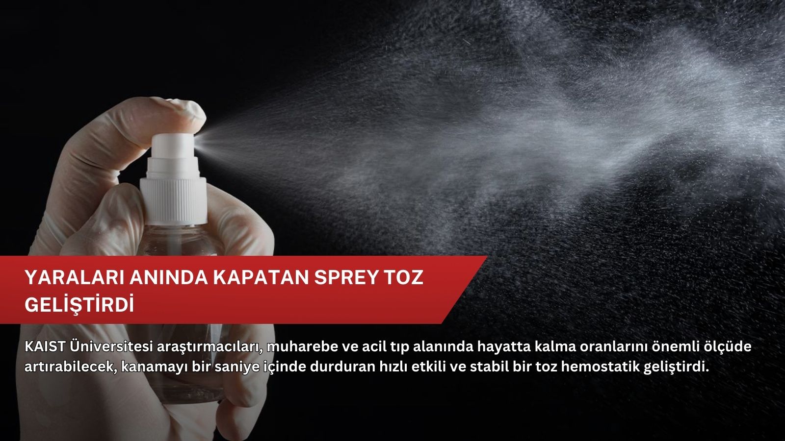 Yaraları anında kapatan sprey toz geliştirdi
