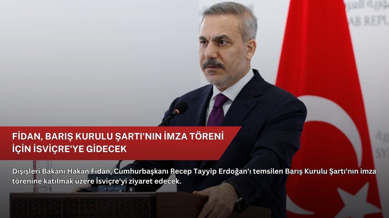 Fidan, Barış Kurulu Şartı'nın imza töreni için İsviçre'ye gidecek