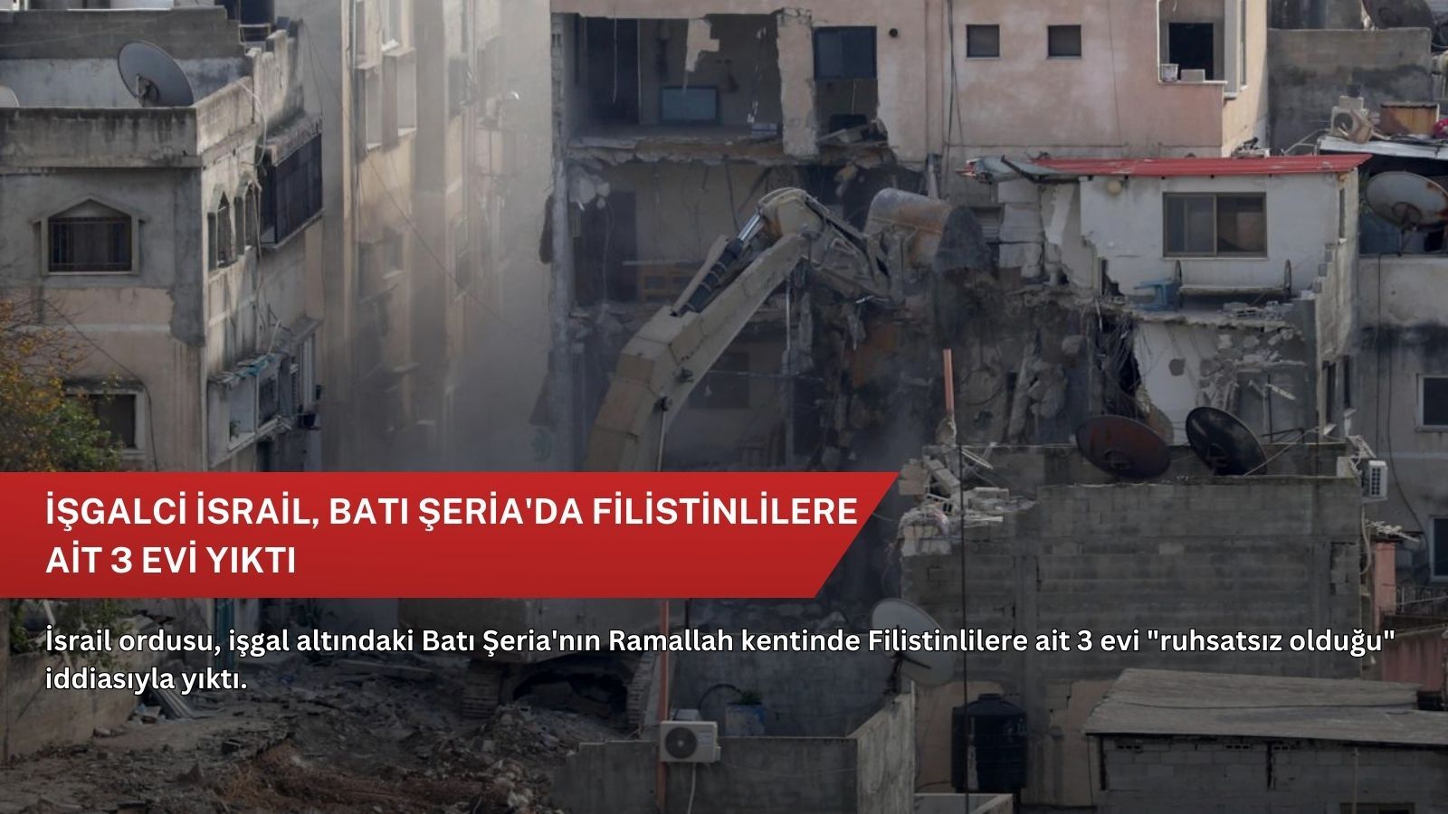 İşgalci İsrail, Batı Şeria'da Filistinlilere ait 3 evi yıktı