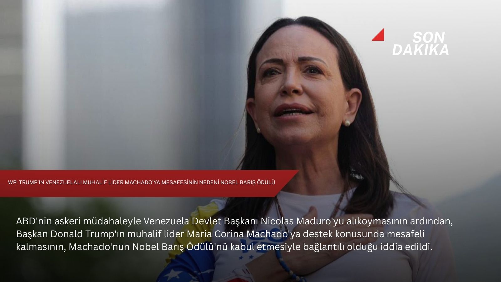 WP: Trump'ın Venezuelalı muhalif lider Machado'ya mesafesinin nedeni Nobel Barış Ödülü