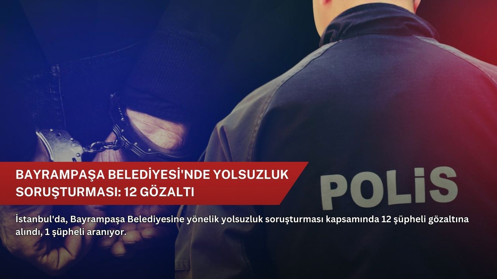 Bayrampaşa Belediyesi'nde yolsuzluk soruşturması: 12 gözaltı