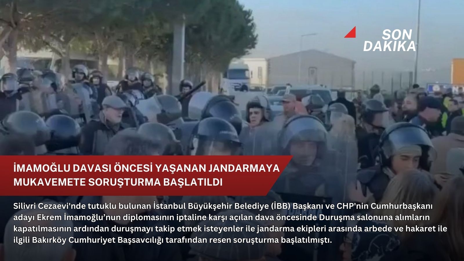 İmamoğlu Davası öncesi yaşanan jandarmaya mukavemete soruşturma başlatıldı