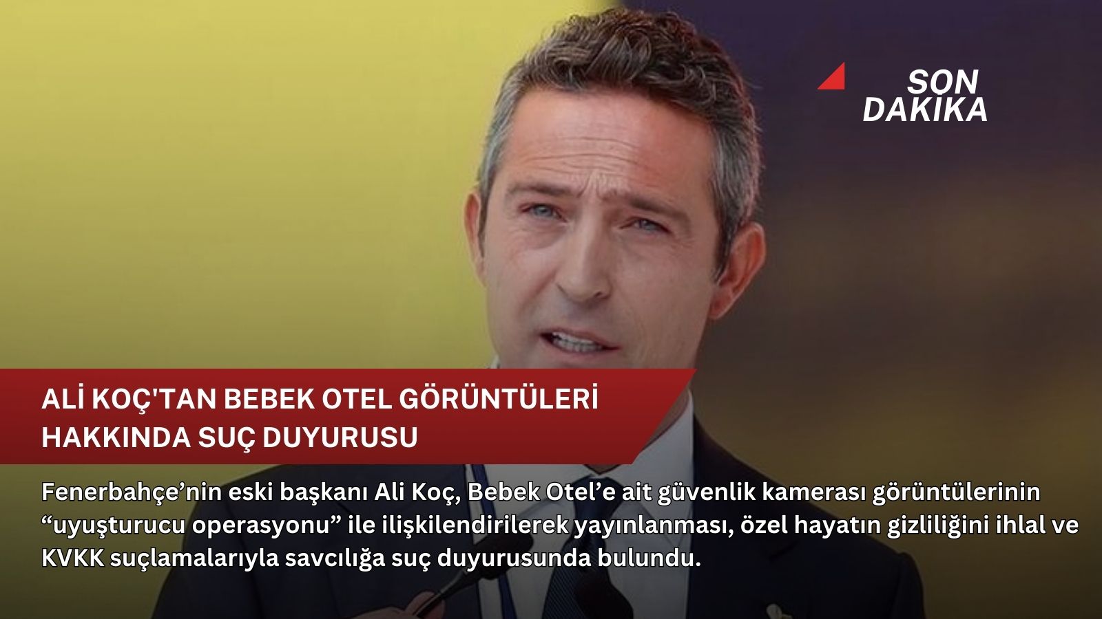Ali Koç'tan Bebek Otel görüntüleri hakkında suç duyurusu