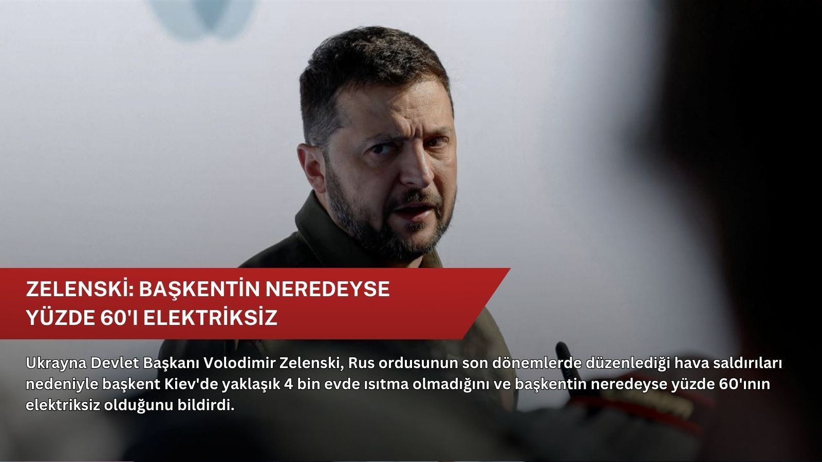 Zelenski: Başkentin neredeyse yüzde 60'ı elektriksiz