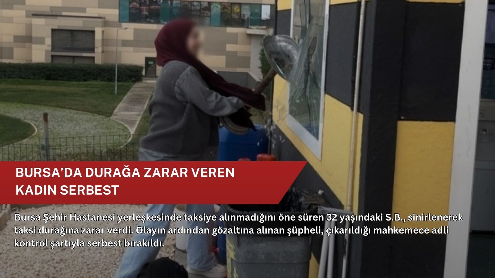 Bursa’da durağa zarar veren kadın serbest