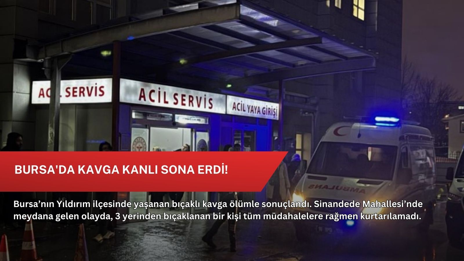 Bursa'da kavga kanlı sona erdi!
