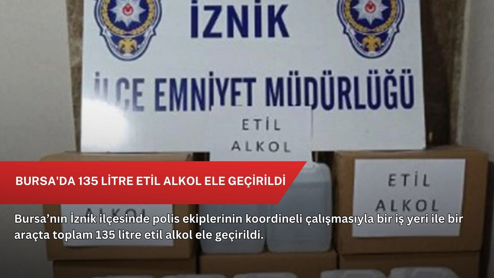 Bursa'da 135 litre etil alkol ele geçirildi