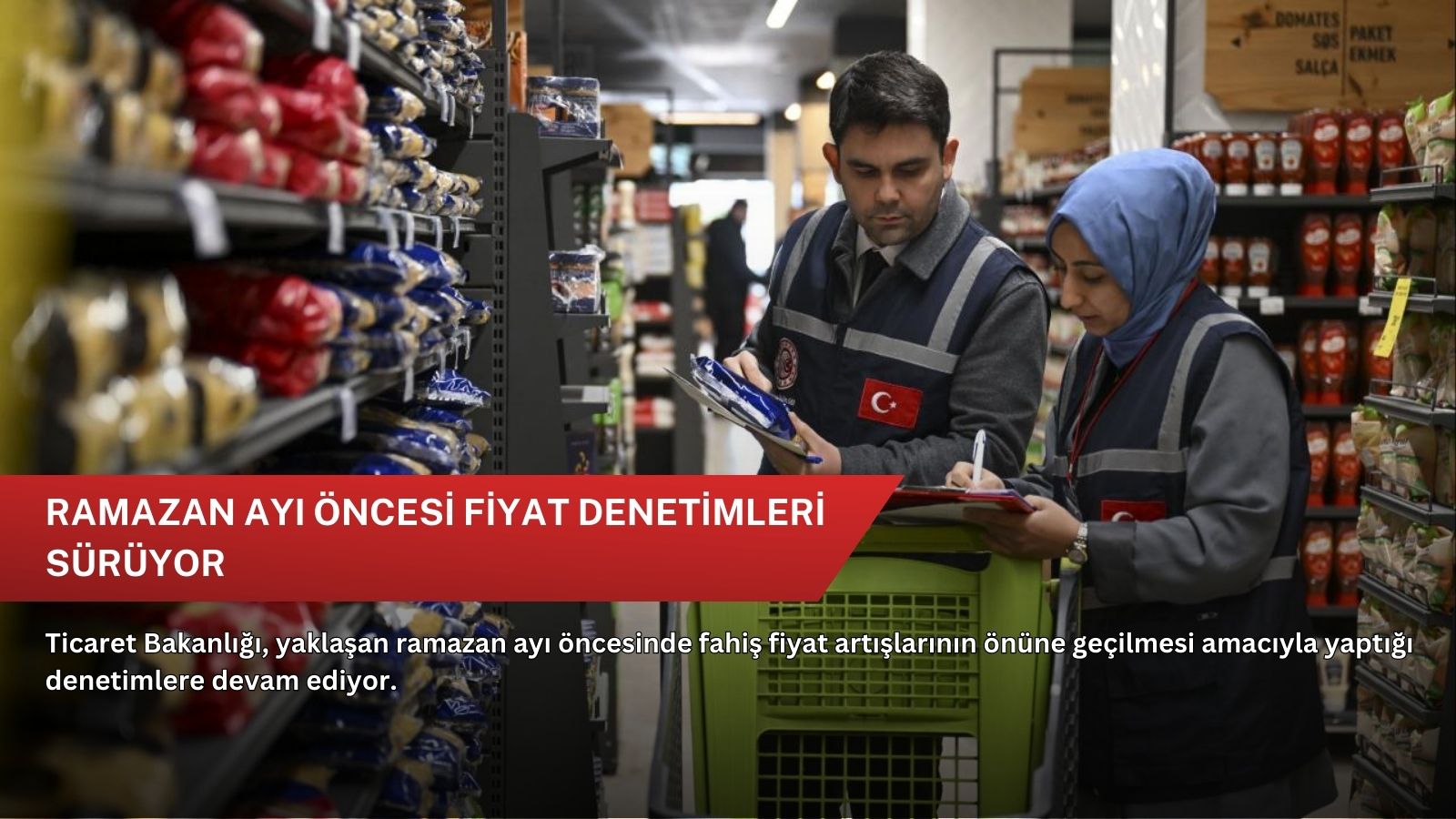 Ramazan ayı öncesi fiyat denetimleri sürüyor