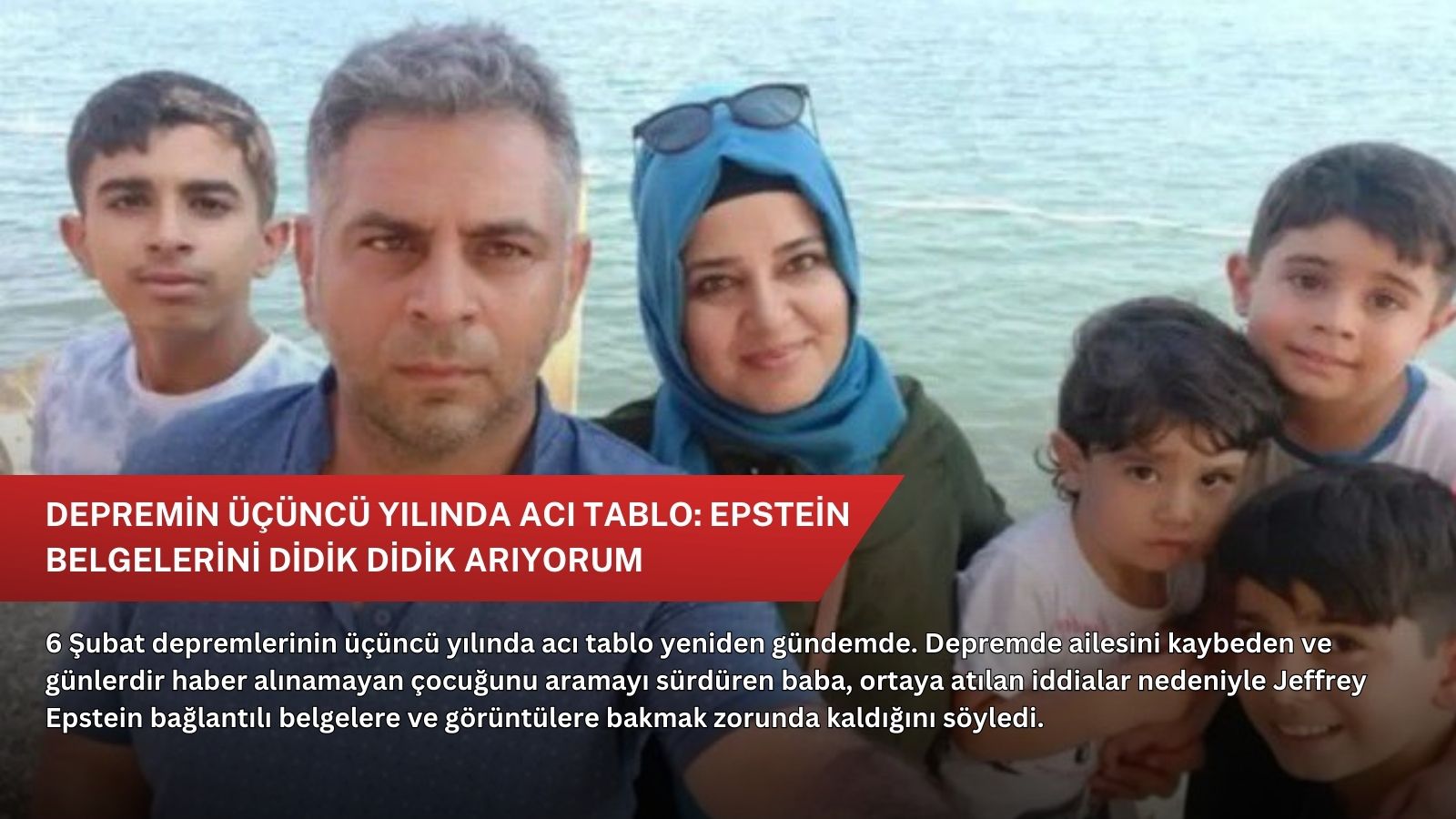 Depremin üçüncü yılında acı tablo: Epstein belgelerini didik didik arıyorum
