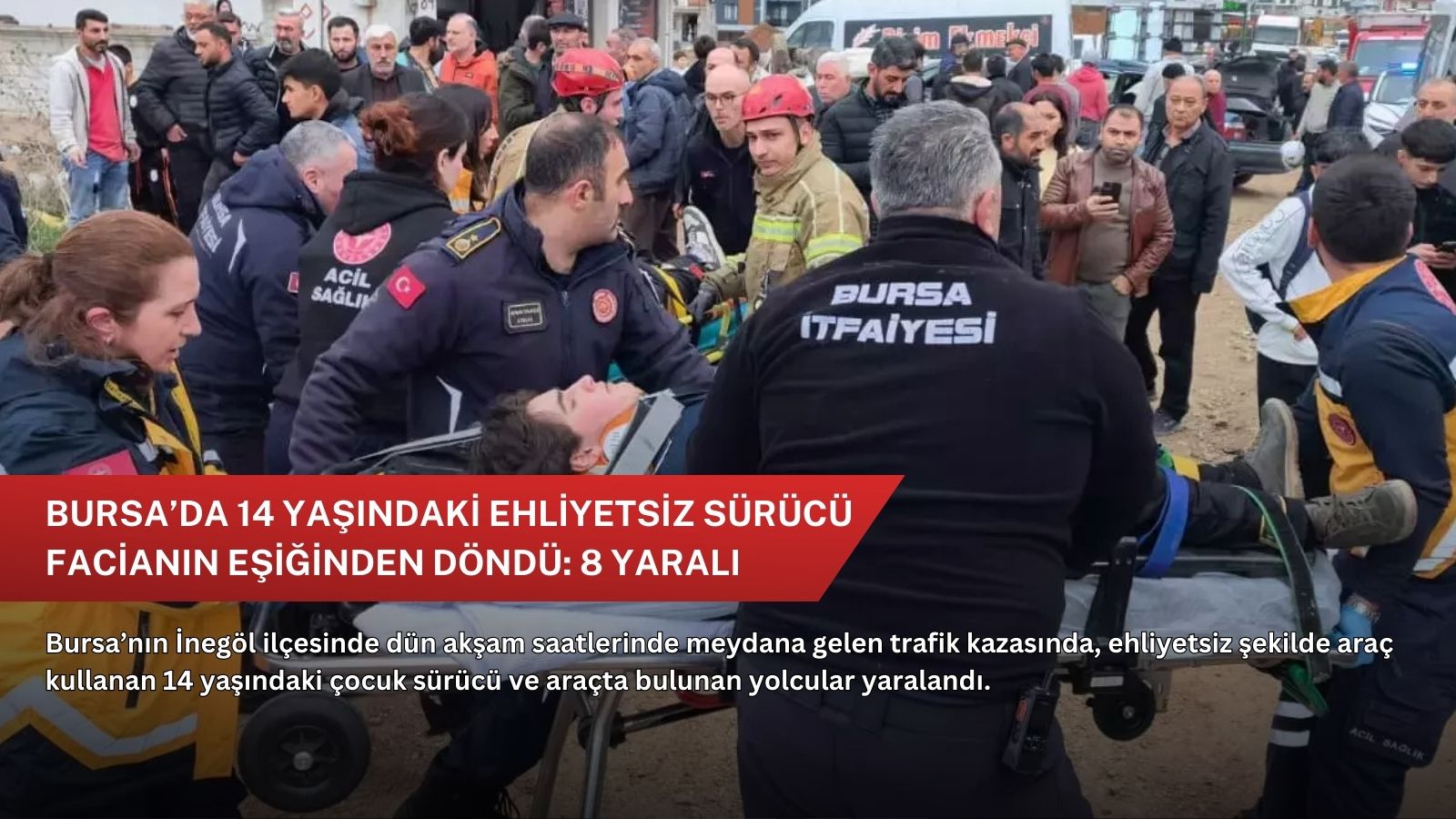 Bursa’da 14 yaşındaki ehliyetsiz sürücü facianın eşiğinden döndü: 8 yaralı