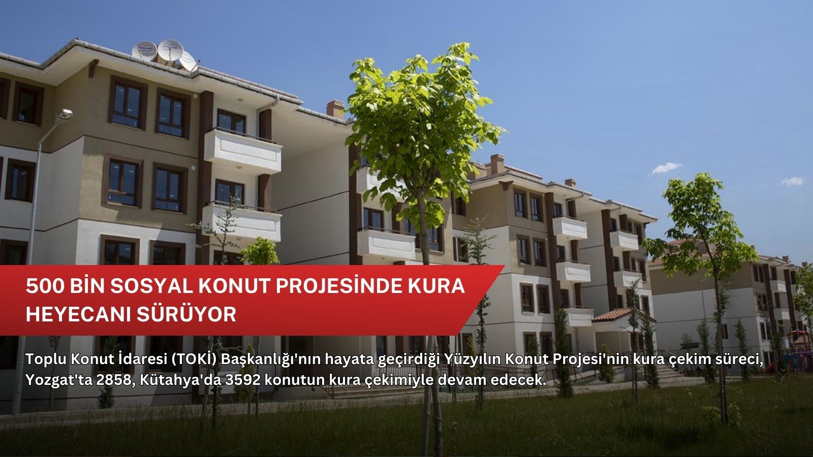 500 bin sosyal konut projesinde kura heyecanı sürüyor