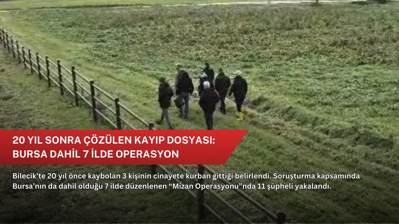 20 yıl sonra çözülen kayıp dosyası: Bursa dahil 7 ilde operasyon