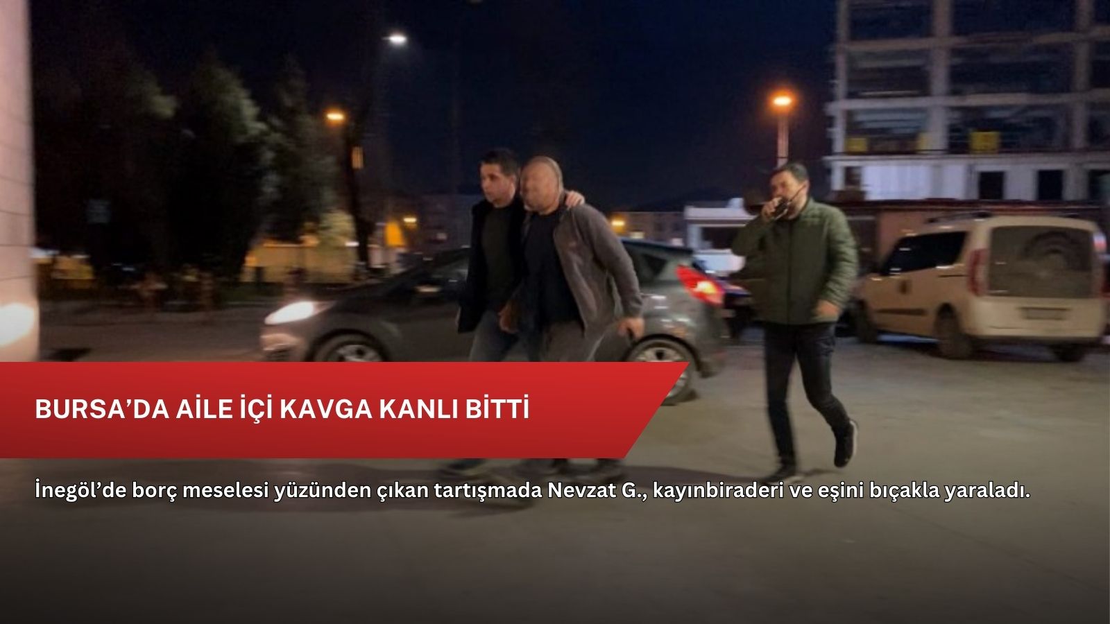 Bursa’da aile içi kavga kanlı bitti