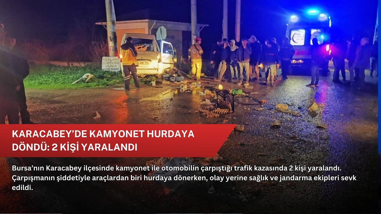 Karacabey’de kamyonet hurdaya döndü: 2 kişi yaralandı