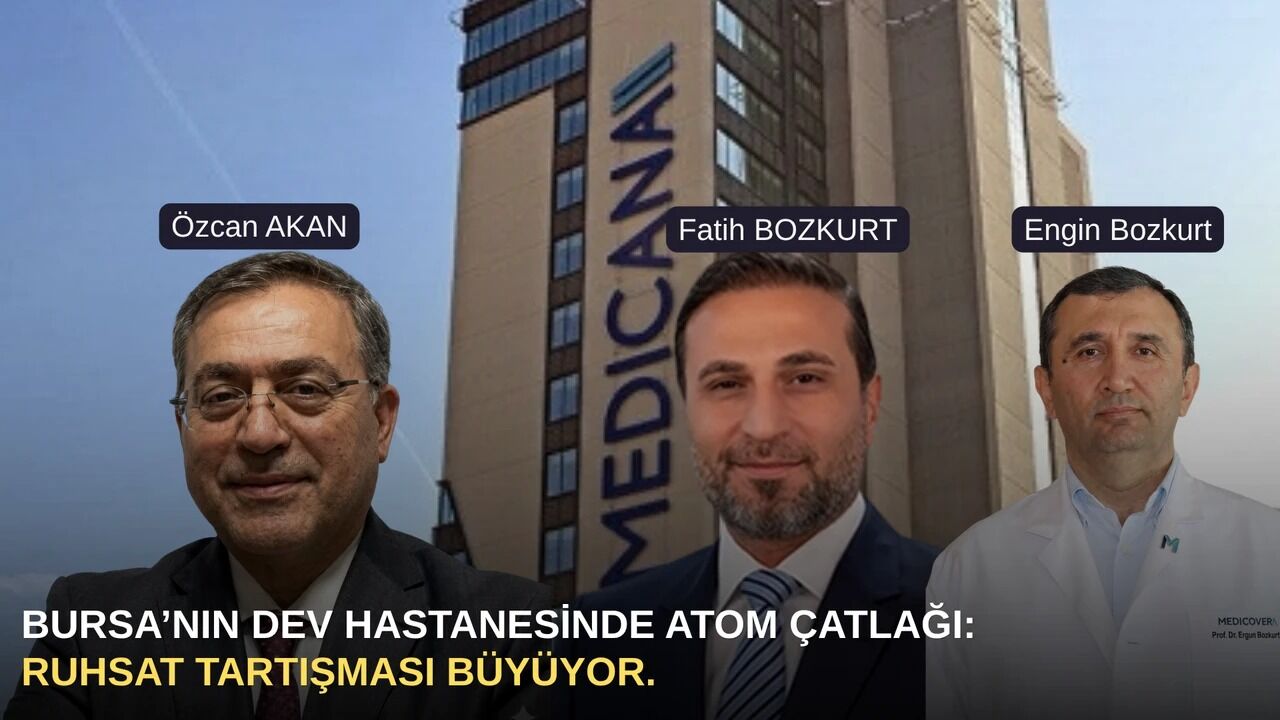 Bursa’nın dev hastanesinde atom çatlağı: Ruhsat tartışması büyüyor
