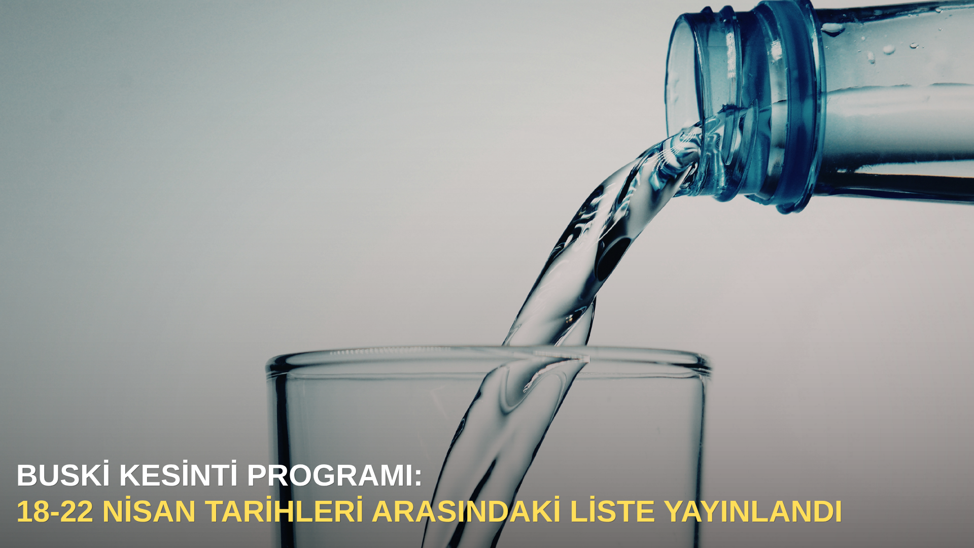 BUSKİ Kesinti Programı: 18-22 Nisan Tarihleri Arasındaki Liste Yayınland