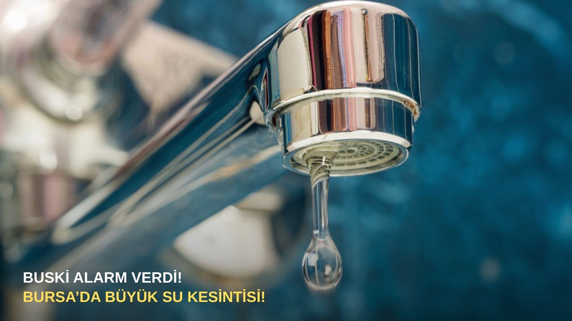 BUSKİ alarm verdi! Bursa’da büyük kesinti!