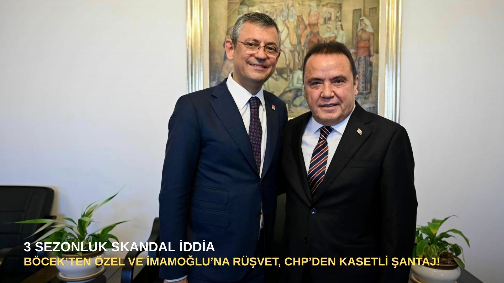 3 Sezonluk skandal iddia: Böcek’ten Özel ve İmamoğlu’na rüşvet, CHP’den kasetli şantaj!