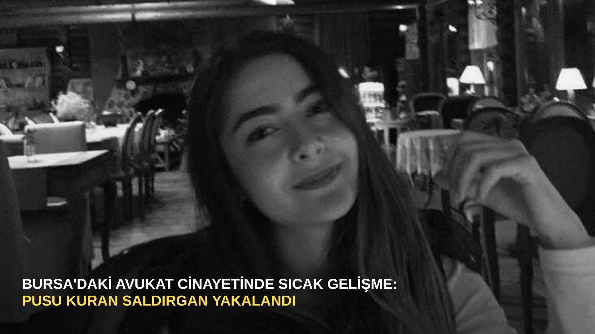 Bursa'daki avukat cinayetinde sıcak gelişme: Pusu kuran saldırgan yakalandı