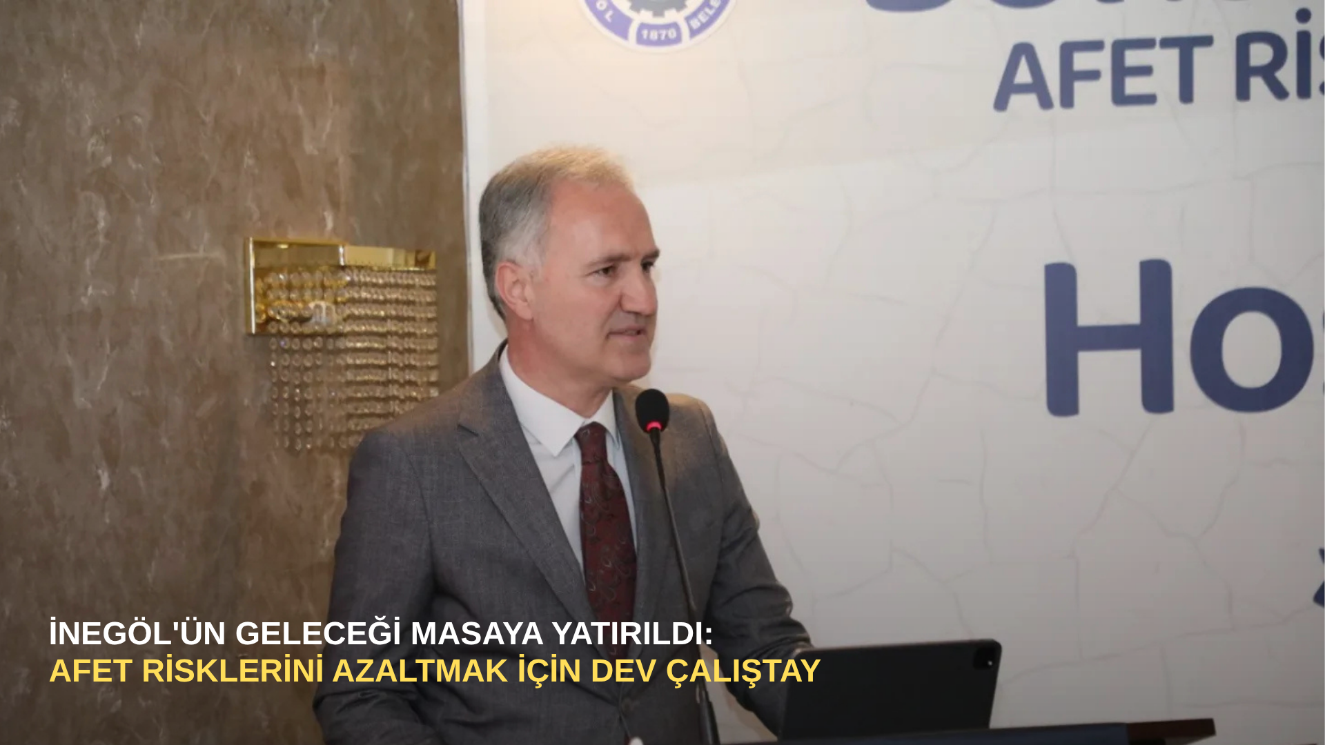 İnegöl'ün geleceği masaya yatırıldı: Afet risklerini azaltmak için dev çalıştay