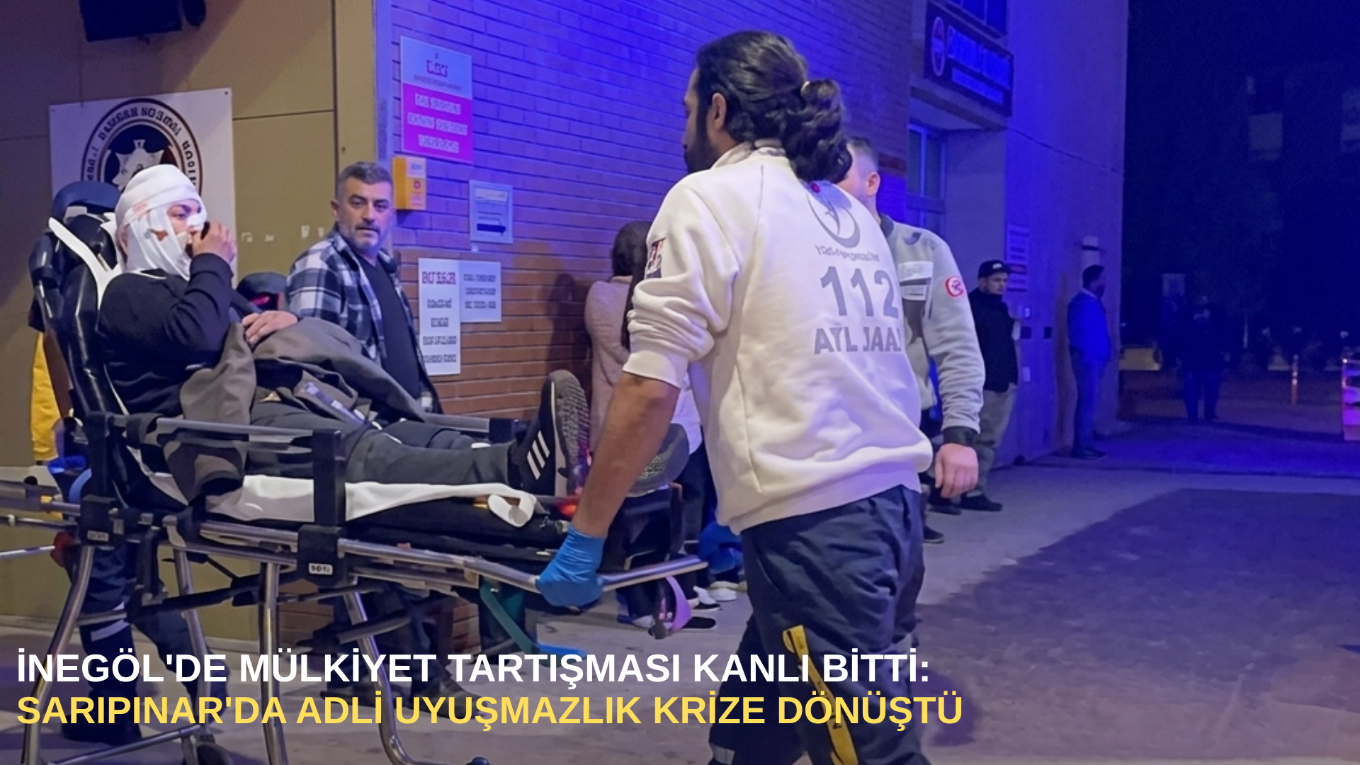 İnegöl'de mülkiyet tartışması kanlı bitti: Sarıpınar'da adli uyuşmazlık krize dönüştü