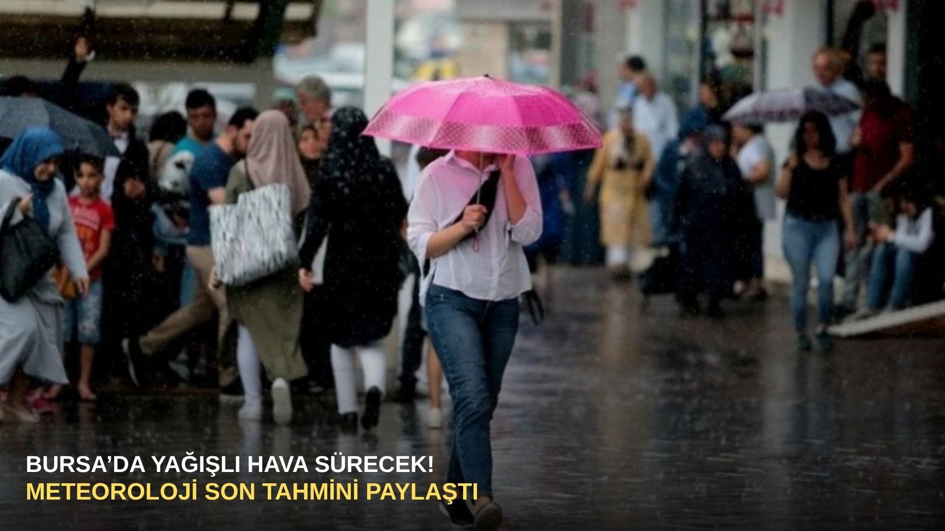 Bursa’da yağışlı hava sürecek! Meteoroloji son tahmini paylaştı