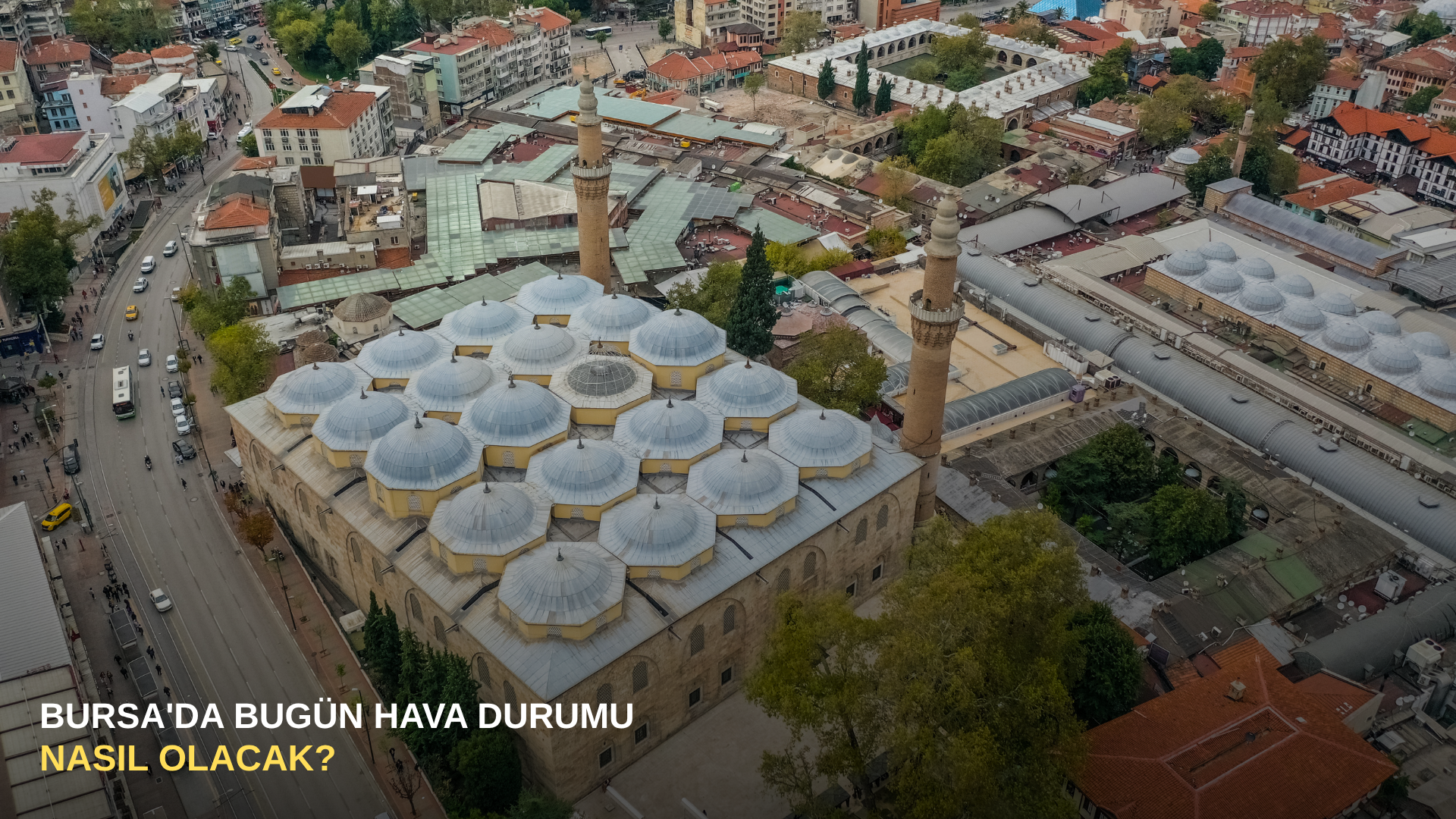 Bursa'da bugün hava durumu nasıl olacak?