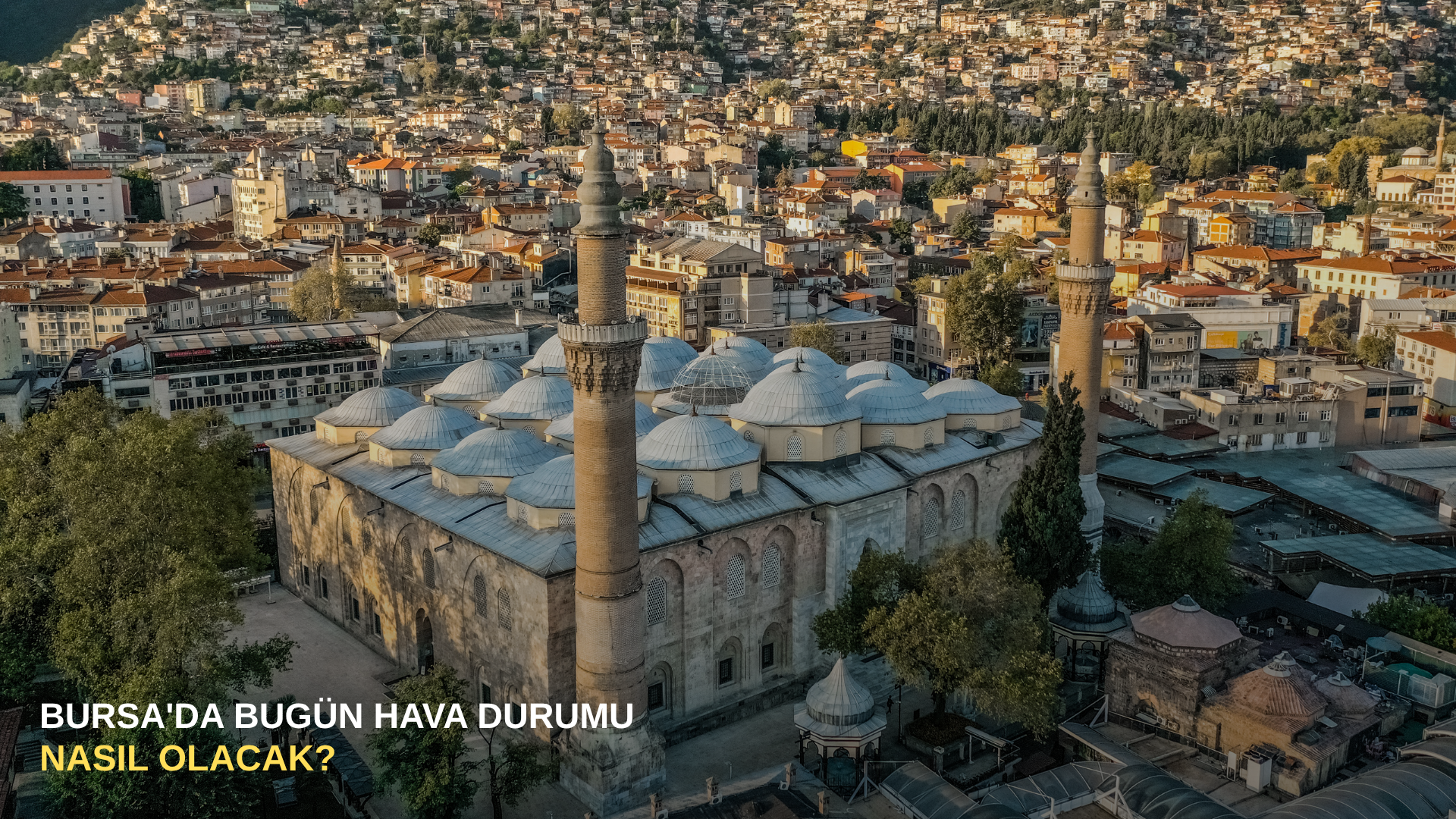 Bursa'da bugün hava durumu nasıl olacak?