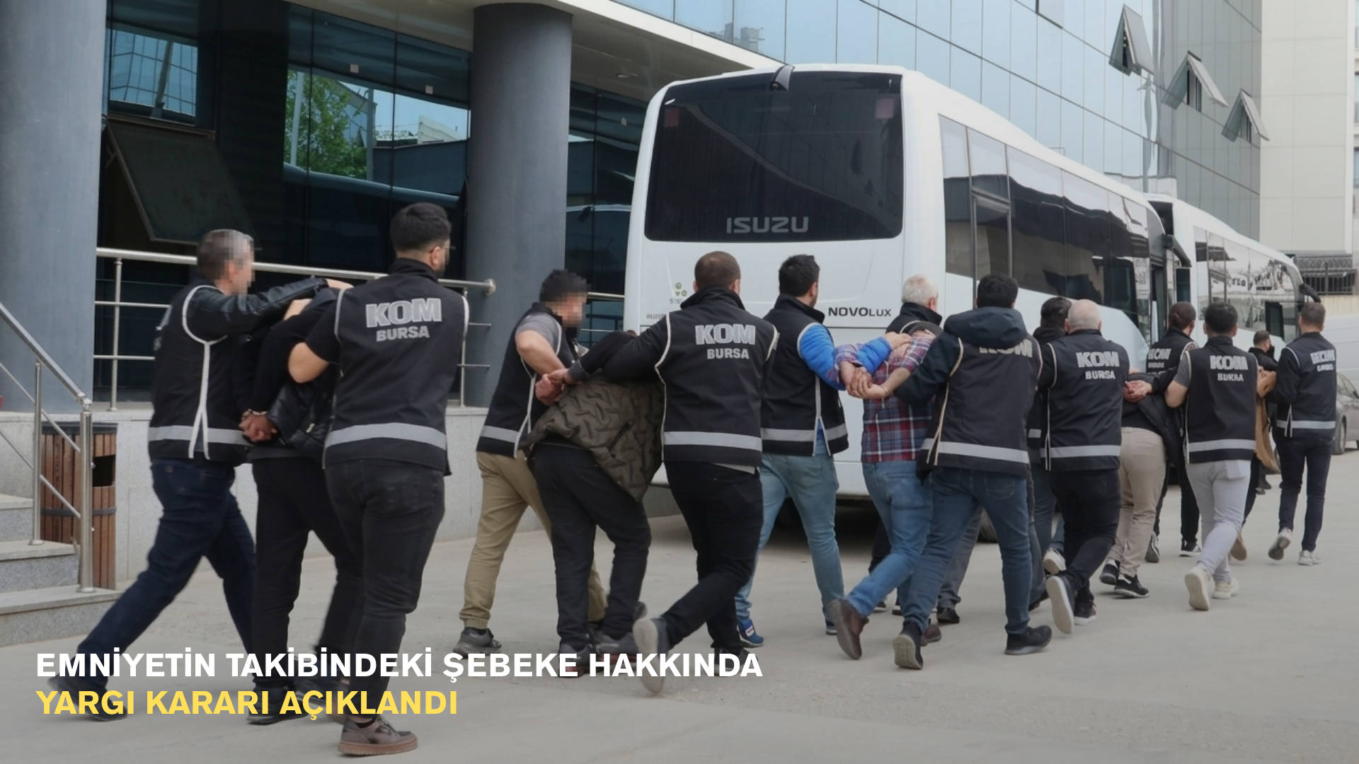 Emniyetin takibindeki şebeke hakkında yargı kararı açıklandı
