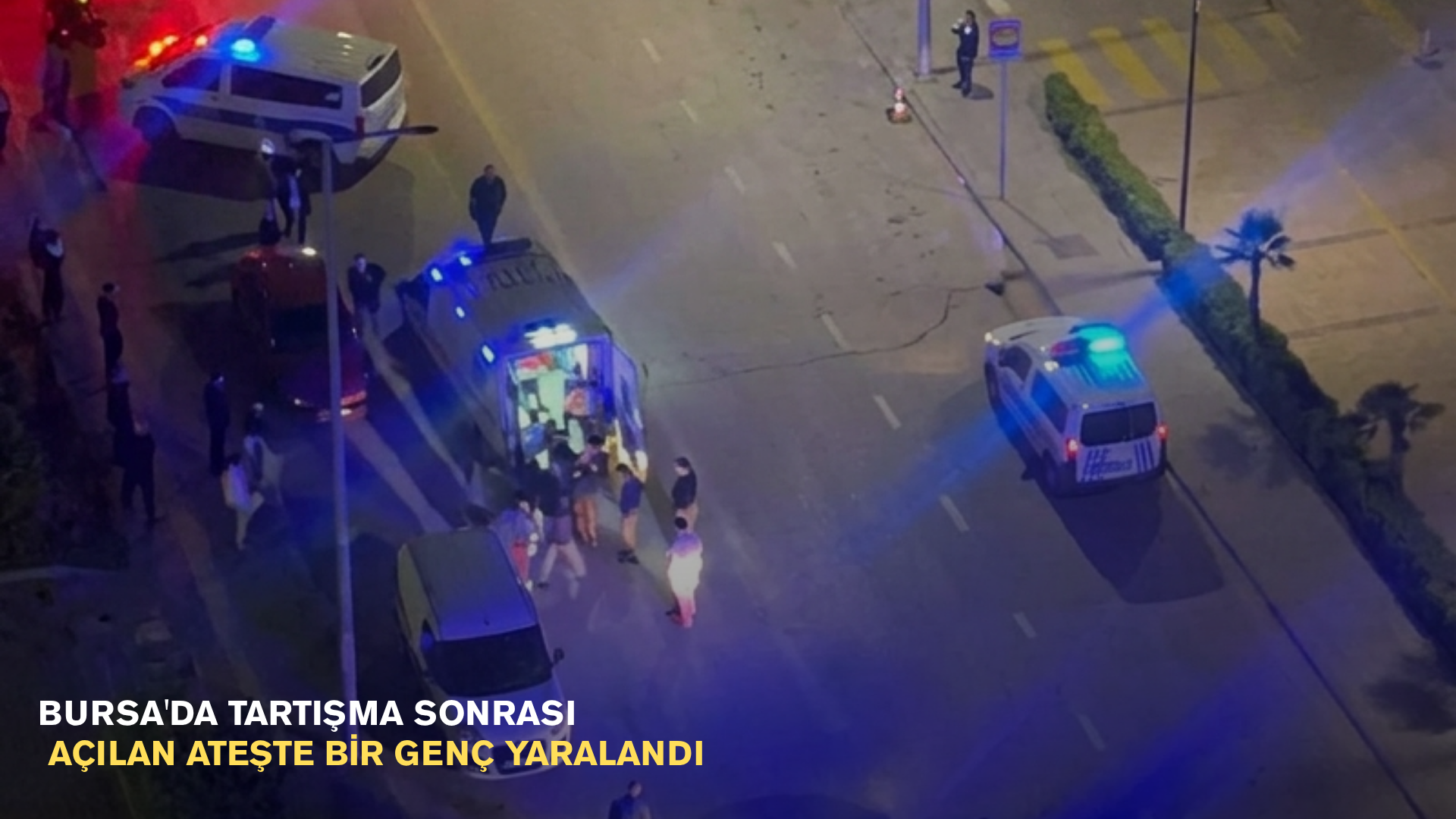 Bursa'da tartışma sonrası açılan ateşte bir genç yaralandı
