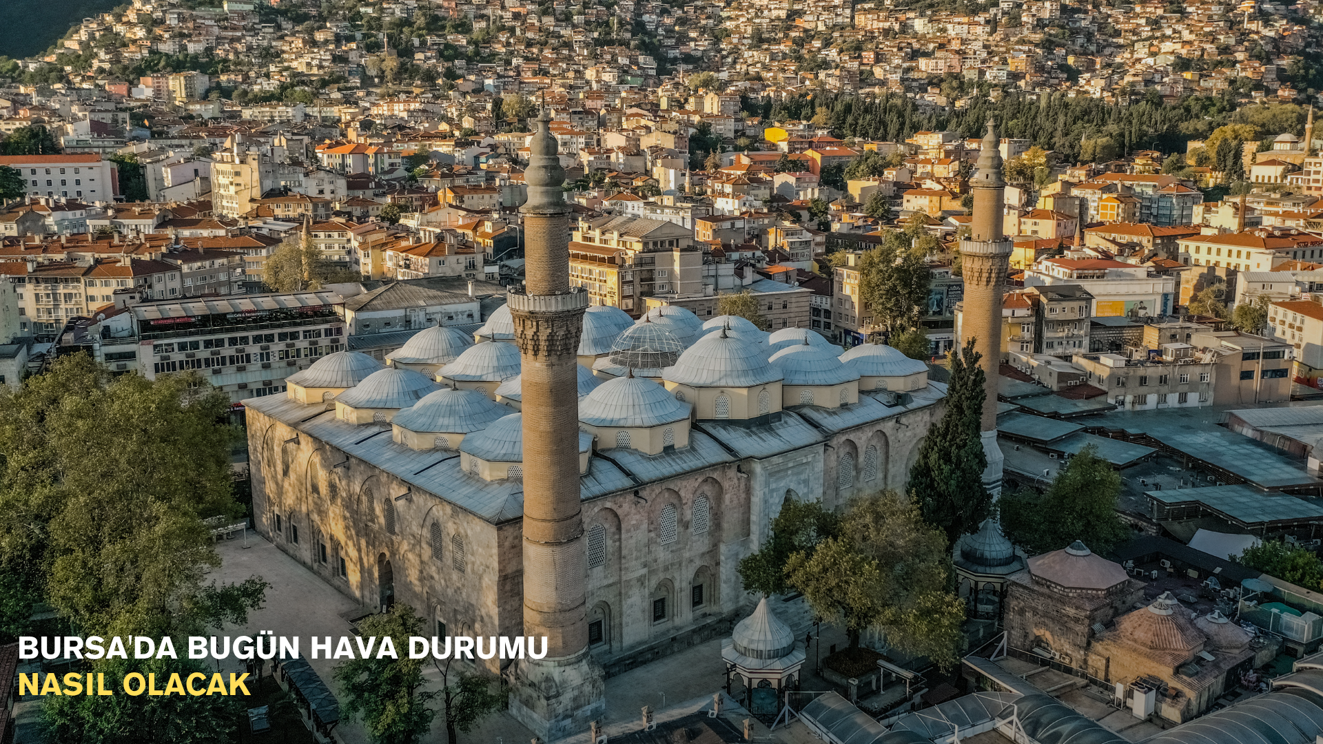 Bursa'da bugün hava durumu nasıl olacak