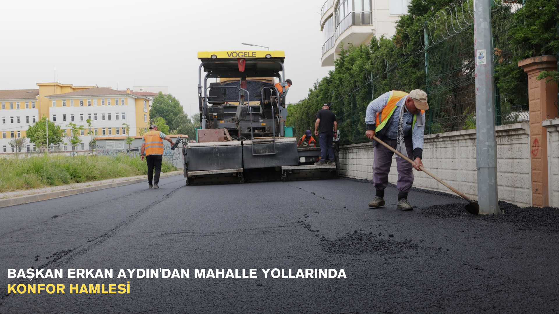 Başkan Erkan Aydın'dan mahalle yollarında konfor hamlesi